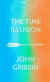 The Time Illusion (Kindle Single) by John Gribbin