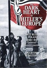 Dark Heart of Hitler's Europe by Martin Winstone