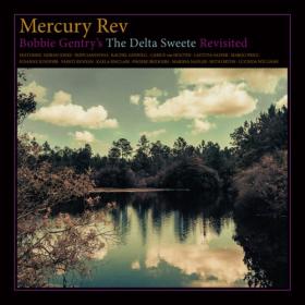 Mercury Rev - Bobbie Gentry's the Delta Sweete Revisited (2019) [320]