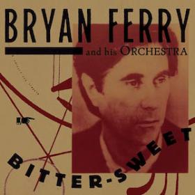 (2018) Bryan Ferry - Bitter-Sweet [FLAC,Tracks]