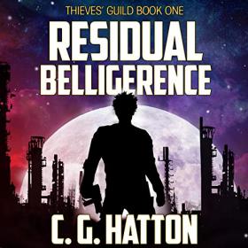 C  G  Hatton - 2019 - Thieves Guild, 1 - Residual Belligerence (Sci-Fi)