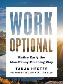Work Optional Retire Early the Non-Penny-Pinching Way