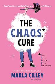 The CHAOS Cure by Marla Cilley
