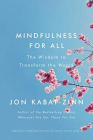 Mindfulness for All - The Wisdom to Transform the World by Jon Kabat-Zinn (Unabridged)
