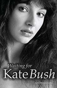 Waiting For Kate Bush by John Mendelssohn