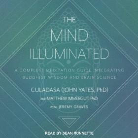 The Mind Illuminated - A Complete Meditation Guide Integrating Buddhist Wisdom and Brain Science for Greater Mindfulness (Unabridged)