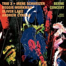 Trio 3 + Irène Schweizer - Berne Concert (2009)