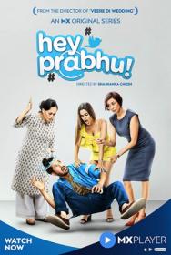 (18+) Hey Prabhu (2019) HDRip Season 1 Complete Hindi x264 720p 1.14GB Esubs MX Original Series