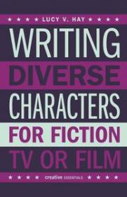 Writing Diverse Characters For Fiction, TV or Film by Lucy Hay
