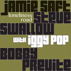 Jamie Saft, Steve Swallow, Bobby Previte with Iggy Pop - Loneliness Road (2017)