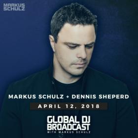 Global DJ Broadcast Markus Schulz and Dennis Sheperd (12-04-2018)