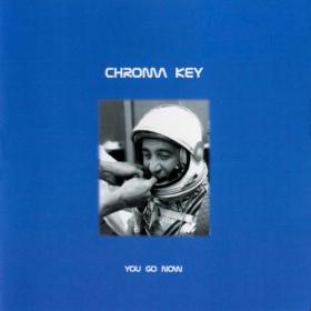 Chroma Key - You Go Now - 2000