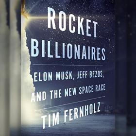 Tim Fernholz - 2018 - Rocket Billionaires (Biography)