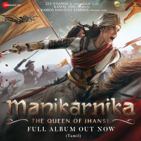 Manikarnika - The Queen Of Jhansi (2019) - All Songs [Tamil Mp3 320Kbps] - Shankar-Ehsaan-Loy Musical