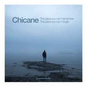 Chicane - 2018 - The Place You Can't Remember, The Place You Can't Forget (FLAC)
