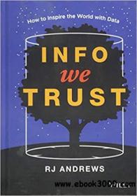 Info We Trust How to Inspire the World with Data