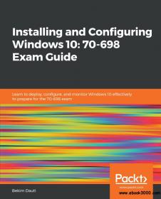 Installing and Configuring Windows 10 70-698 Exam Guide