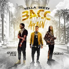 Yella Beezy, Quavo & Gucci Mane - Bacc At It Again [2019-Single]