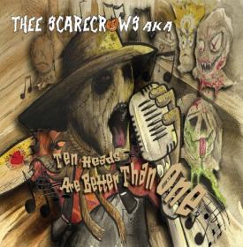 Thee Scarecrows AKA -2017- Ten Heads Are Better Than One (FLAC)