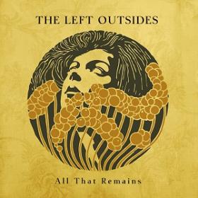 (2018) The Left Outsides - All That Remains [FLAC,Tracks]
