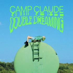 Camp Claude - Double Dreaming (2019)