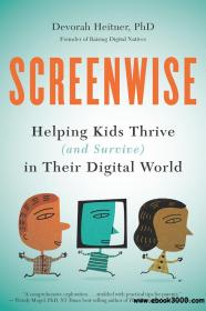 Screenwise Helping Kids Thrive (and Survive) in Their Digital World