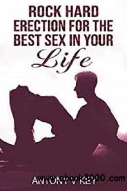 Rock Hard Erection for Best Sex in You Life azw3