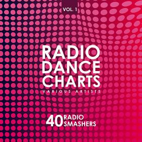 Radio Dance Charts Vol.1 (40 Radio Smashers) (2019)