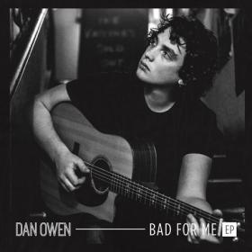 Dan Owen - Bad for Me [EP] - (2018) [FLAC WEB] [16-Bit, 44.1kHz]