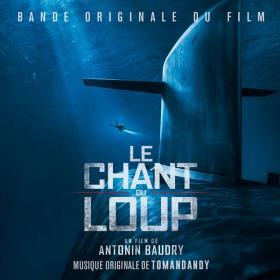 OST Le chant du loup [Music by Tomandandy] (2019) FLAC