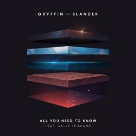 Gryffin & SLANDER - All You Need to Know ft  Calle Lehmann [2019-Single]