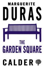 The Garden Square - Marguerite Duras [EN EPUB] [ebook] [ps].tar.gz