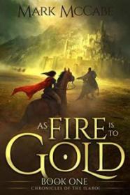 As Fire is to Gold - Mark McCabe [EN EPUB] [ebook] [ps].tar.gz