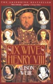 The Six Wives of Henry VIII by Alison Weir