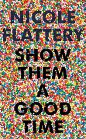Show Them a Good Time - Nicole Flattery [EN EPUB] [ebook] [ps] tar gz