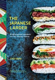 The Japanese Larder Bringing Japanese Ingredients into Your Everyday Cooking