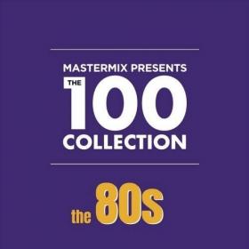 VA - Mastermix Presents The 100 Collection The 80's (2019)