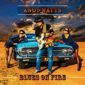 Andy Watts - Blues On Fire (2018) MP3 320kbps Vanila