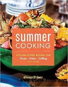 Summer Cooking Kitchen-Tested Recipes for Picnics, Patios, Grilling and More azw3