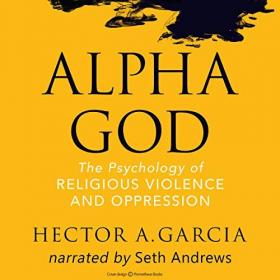 Hector A. Garcia - 2018 - Alpha God (Science)