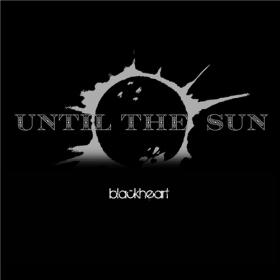 Until The Sun - 2019 - Blackheart