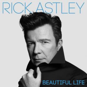 Rick Astley - Beautiful Life - 2018