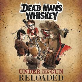 Dead Man's Whiskey - Under The Gun  2019