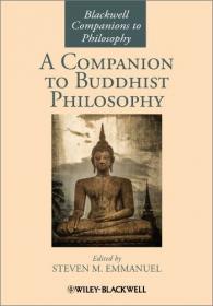 A Companion to Buddhist Philosophy (Blackwell Companions to Philosophy)
