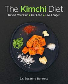 The Kimchi Diet- Revive Your Gut • Get Lean • Live Longer