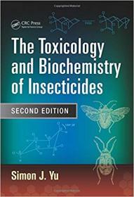 The Toxicology and Biochemistry of Insecticides, 2nd Edition