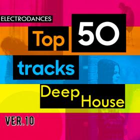 Top50 Tracks Deep House Ver 10 (2019)
