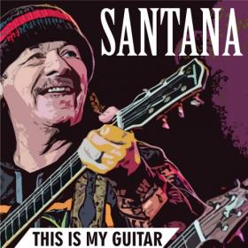 Carlos Santana - This Is My Guitar (2019) MP3