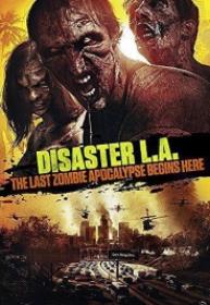 Disaster LA The Last Zombie Apocalypse Begins Here [BluRay Rip][AC3 5.1 Castellano][2018]