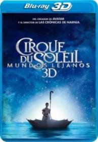 Cirque du Soleil Mundos Lejanos 3D H-SBS [BluRay 1080p][AC3 5.1 Castellano DTS Englsih+Subs ES][2013]